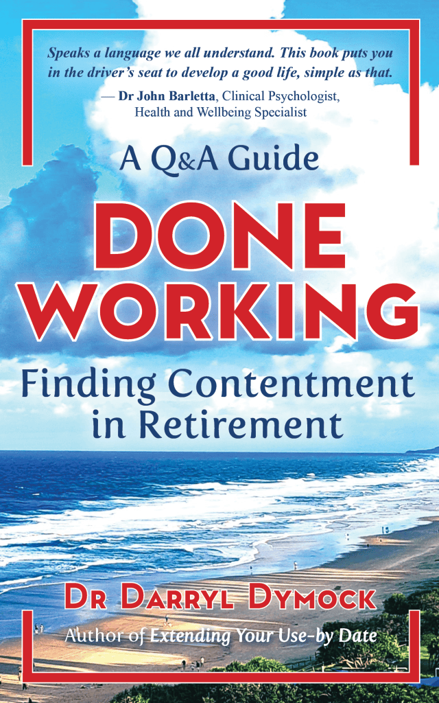 Book cover of 'Done Working: Finding Contentment in Retirement' by Dr. Darryl Dymock, featuring a beach scene with waves and a cloudy sky. Text includes endorsements and subtitle emphasizing a Q&A guide.